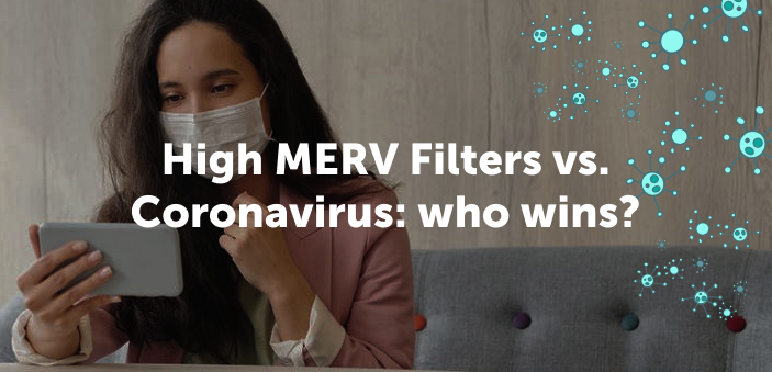 High MERV Filters vs. COVID-19: Who Wins?